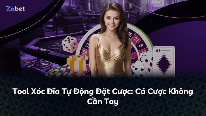 Tool Xóc Đĩa Tự Động Đặt Cược: Cá Cược Không Cần Tay
