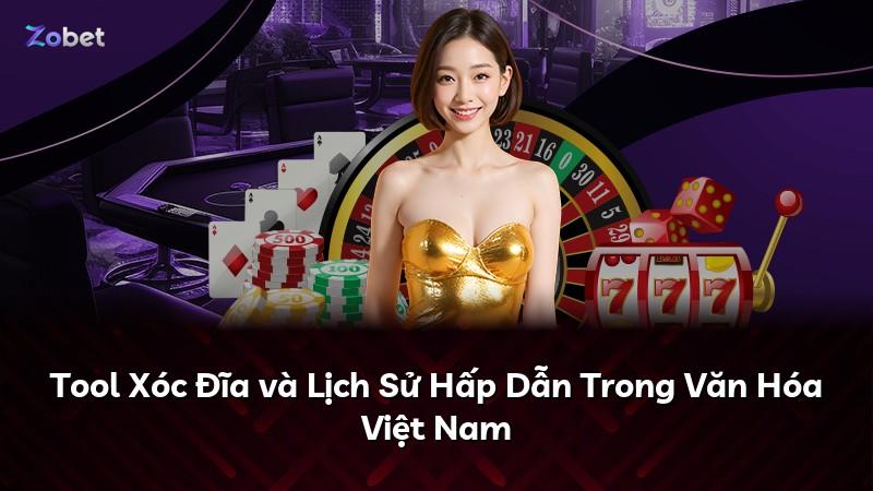 Tool Xóc Đĩa và Lịch Sử Hấp Dẫn Trong Văn Hóa Việt Nam