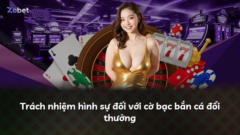 Trách nhiệm hình sự đối với cờ bạc bắn cá đổi thưởng
