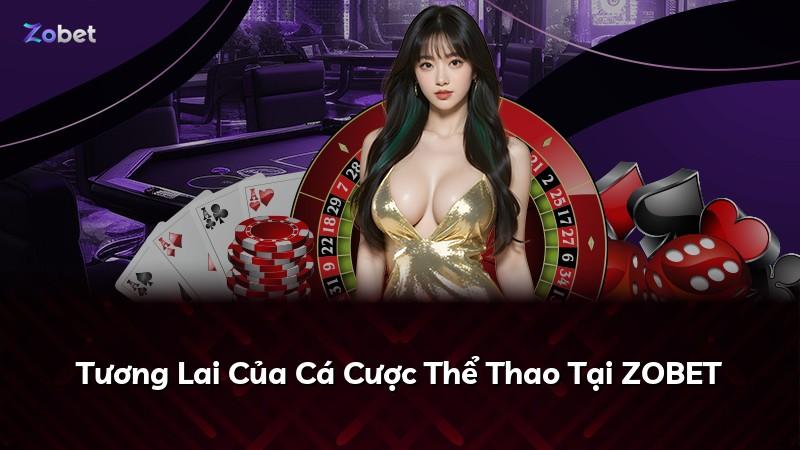 Tương Lai Của Cá Cược Thể Thao Tại ZOBET