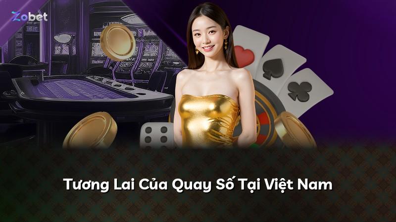 Tương Lai Của Quay Số Tại Việt Nam