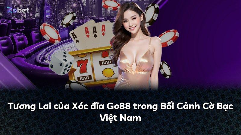 Tương Lai của Xóc đĩa Go88 trong Bối Cảnh Cờ Bạc Việt Nam
