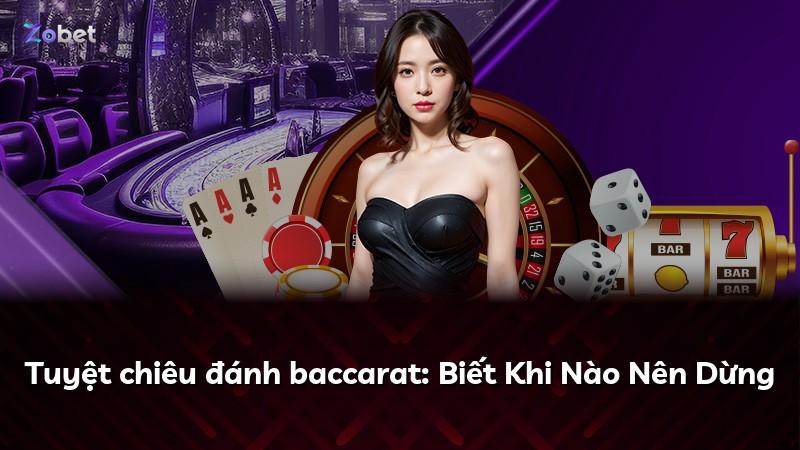 Tuyệt chiêu đánh baccarat: Biết Khi Nào Nên Dừng