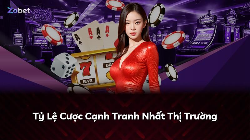 Tỷ Lệ Cược Cạnh Tranh Nhất Thị Trường