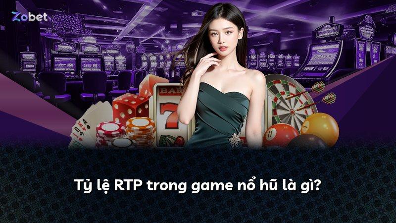 Tỷ lệ RTP trong game nổ hũ là gì?