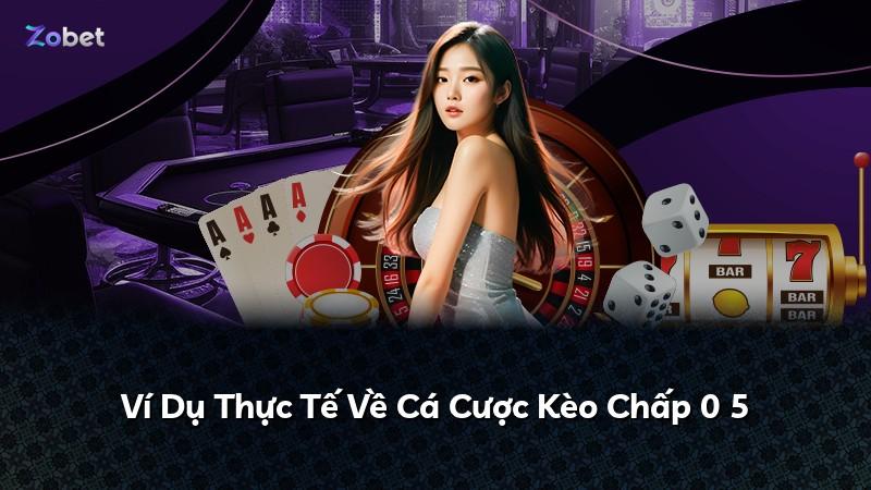 Ví Dụ Thực Tế Về Cá Cược Kèo Chấp 0 5