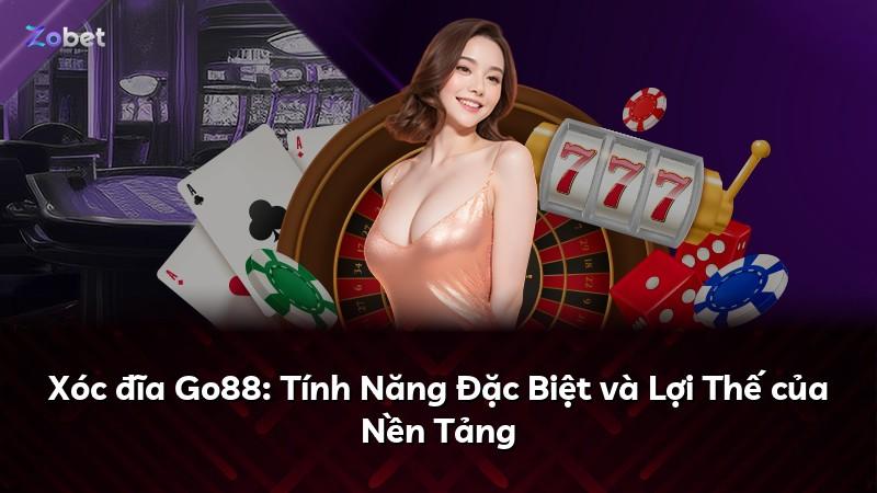 Xóc đĩa Go88: Tính Năng Đặc Biệt và Lợi Thế của Nền Tảng