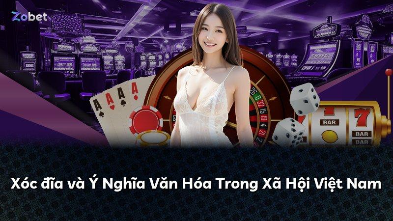 Xóc đĩa và Ý Nghĩa Văn Hóa Trong Xã Hội Việt Nam